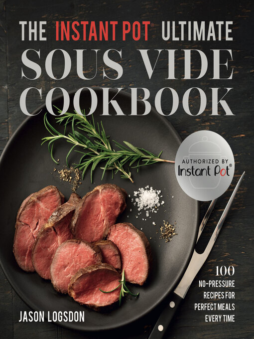 Title details for The Instant Pot® Ultimate Sous Vide Cookbook by Jason Logsdon - Available